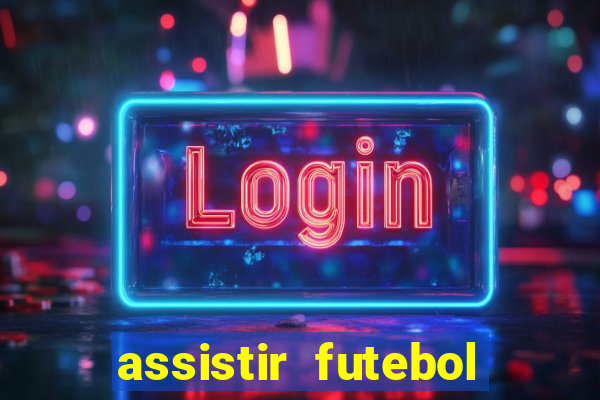 assistir futebol gratis sem travar